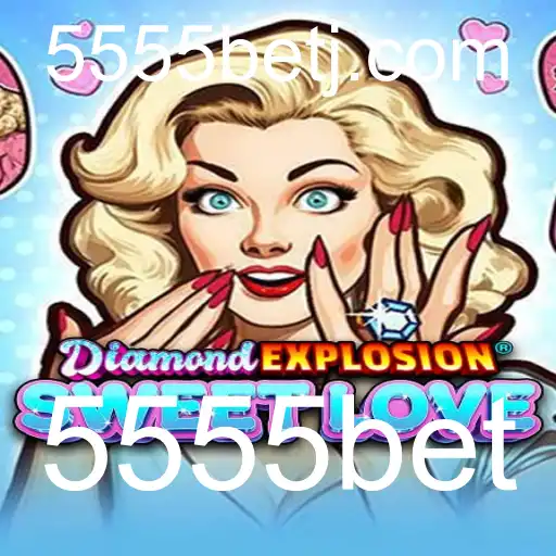 Descubra as Emoções de DiamondExplosionSweetLove com 5555bet